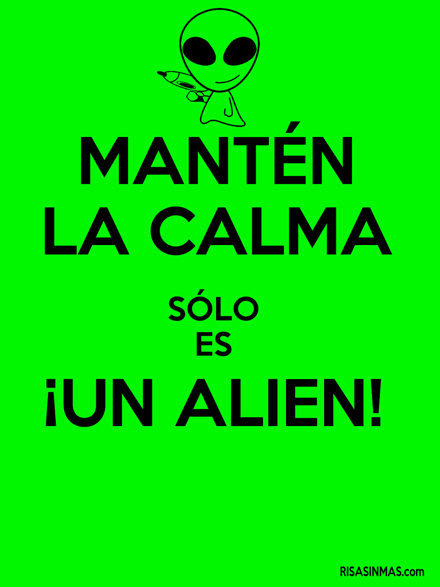 Mantén la calma sólo es un ¡Alien!