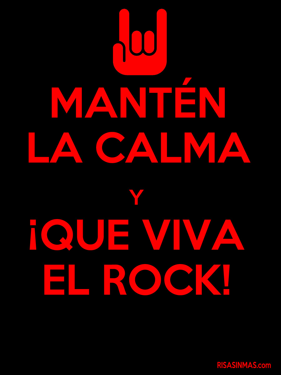 Mantén la calma y ¡Que viva el Rock!