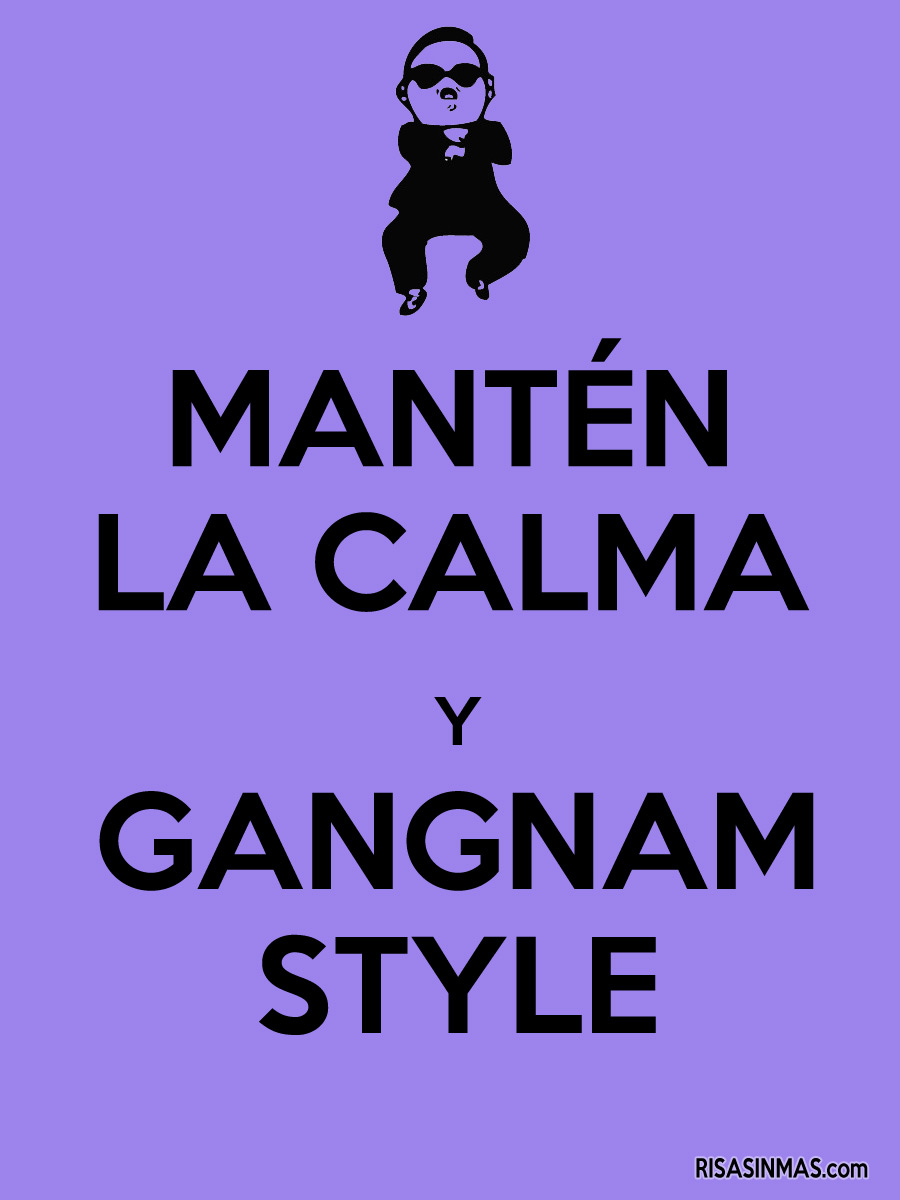 Mantén la calma y Gangnam Style
