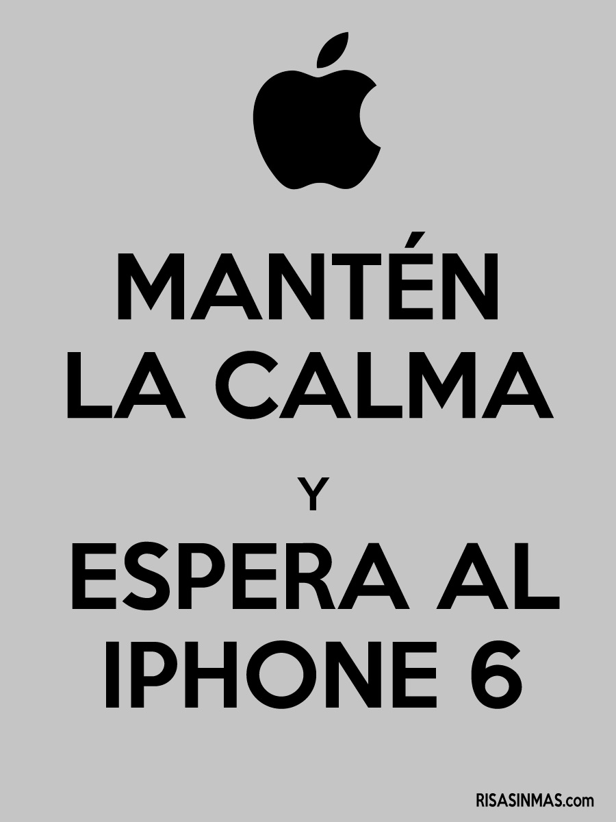 Mantén la calma y espera al iPhone 6