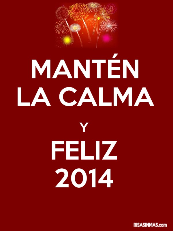 Mantén la calma y Feliz 2014
