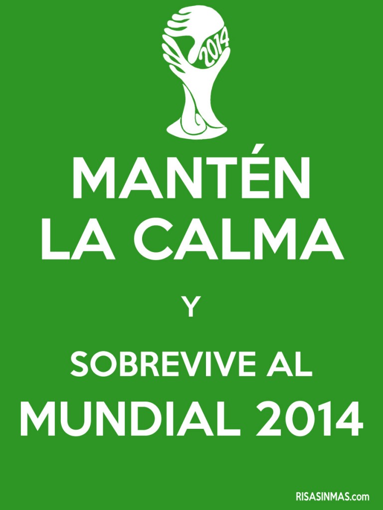 Mantén la calma y sobrevive al Mundial 2014